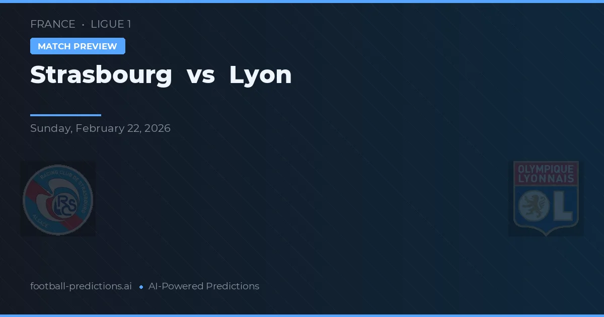 Strasbourg - Lyon — maç tahmini ve önizleme