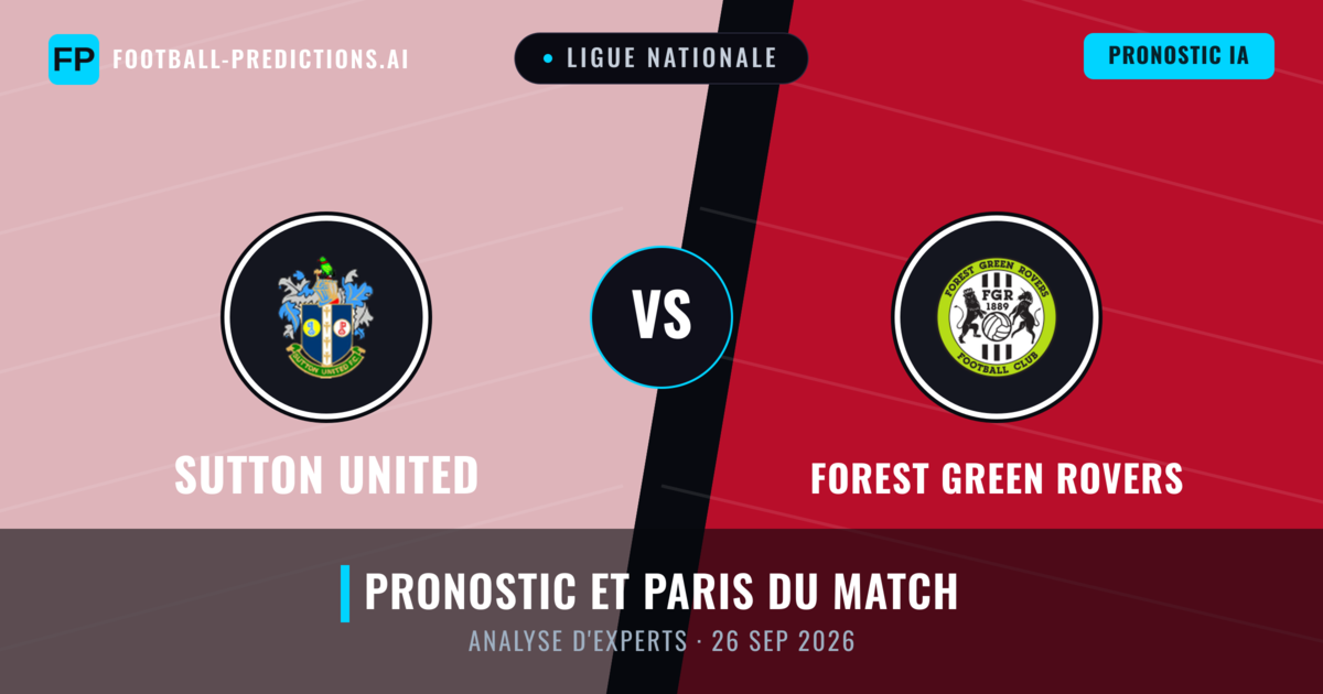 Sutton United vs Forest Green Rovers — pronostic et avant-match
