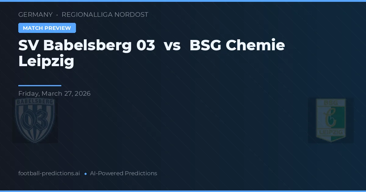 SV Babelsberg 03 vs BSG Chemie Leipzig — prediksi dan pratinjau pertandingan