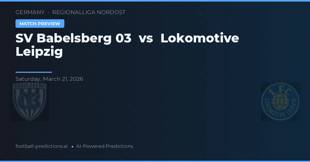 SV Babelsberg 03 vs Lokomotive Leipzig — pronostic et avant-match