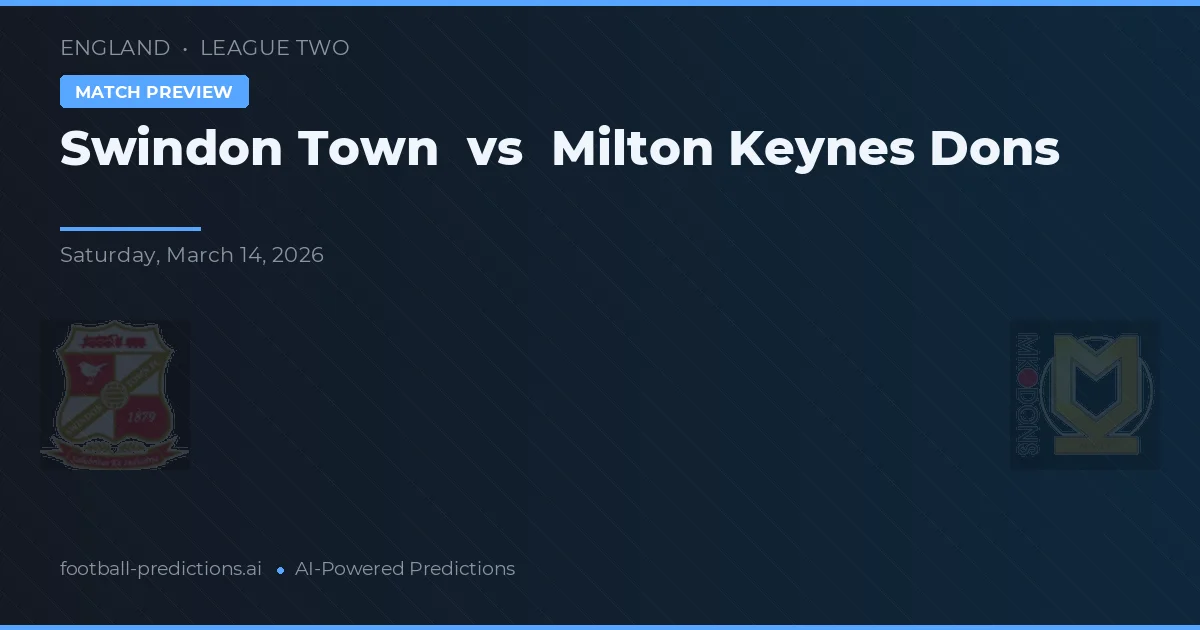 Swindon Town vs Milton Keynes Dons — pronostic et avant-match