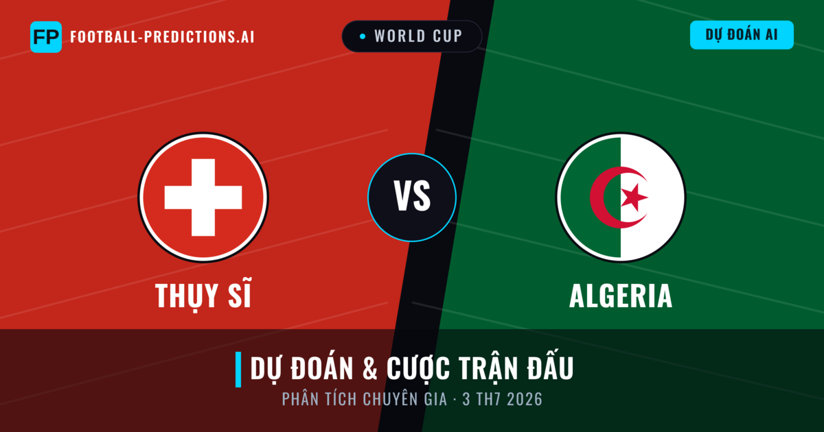 Thụy Sĩ vs Algeria — dự đoán và xem trước trận đấu