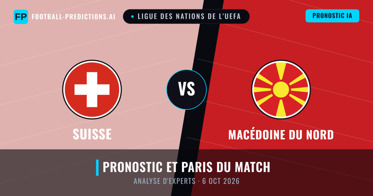 Suisse vs Macédoine du Nord — pronostic et avant-match