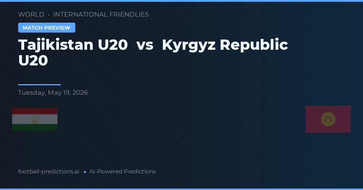 Tajikistan U20 พบ Kyrgyz Republic U20 — ทำนายผลและพรีวิวการแข่งขัน