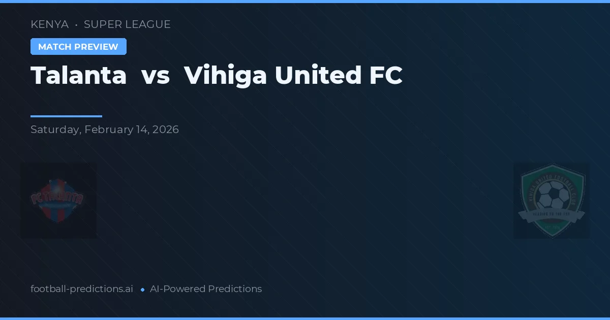 Talanta vs Vihiga United FC — pronostico e anteprima del match