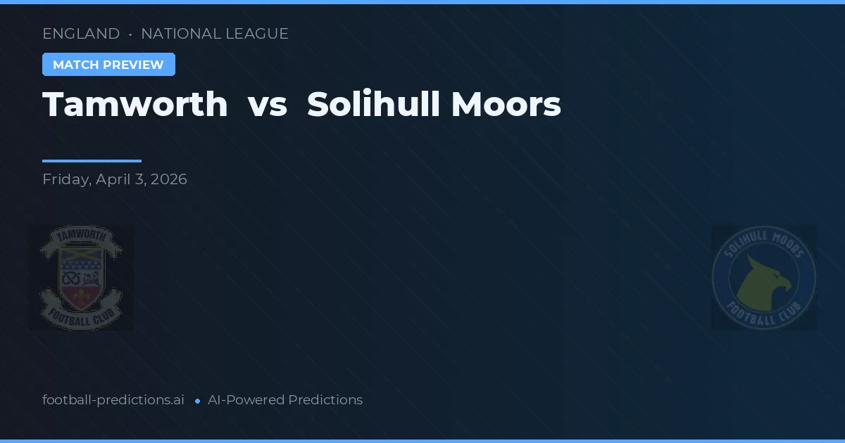 Tamworth vs Solihull Moors — Prognose und Spielvorschau