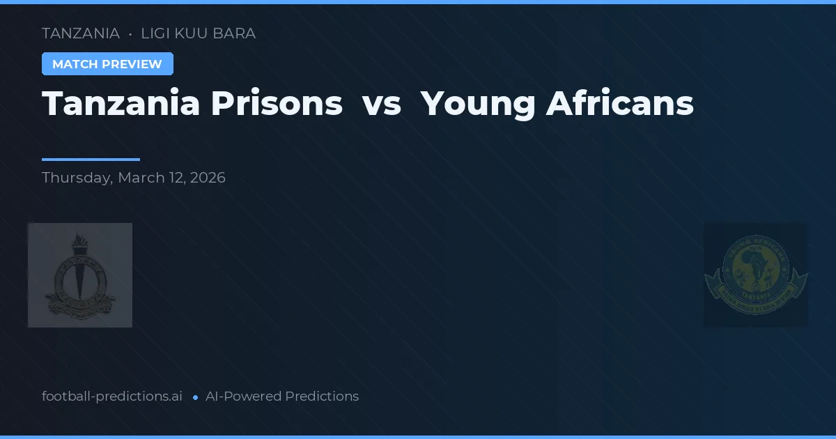 Tanzania Prisons vs Young Africans — match prediction & preview