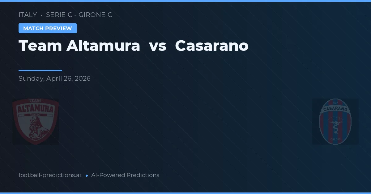 Tim Altamura vs Casarano — prediksi dan pratinjau pertandingan