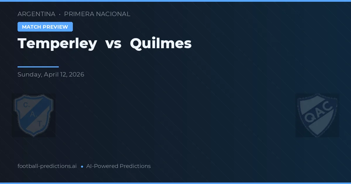Temperley - Quilmes — maç tahmini ve önizleme