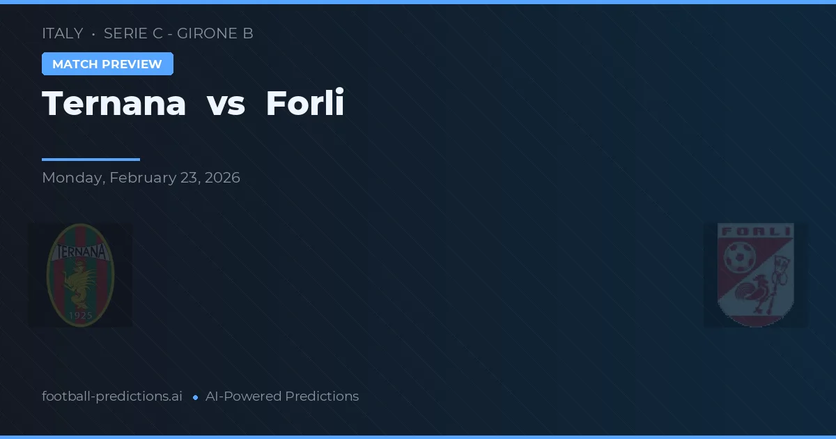 Ternana vs Forli — dự đoán và xem trước trận đấu
