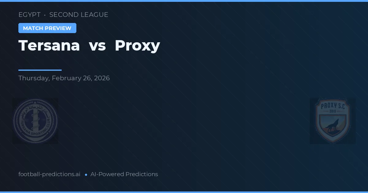 Tersana vs Proxy — pronostic et avant-match