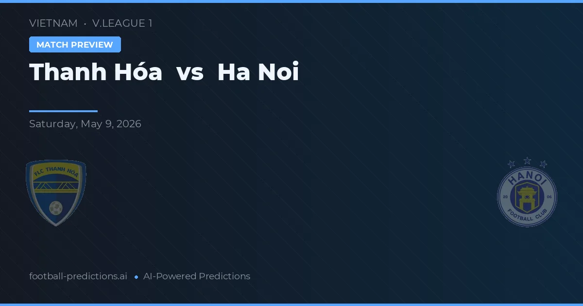 清化 vs 河內 — 比赛预测和前瞻