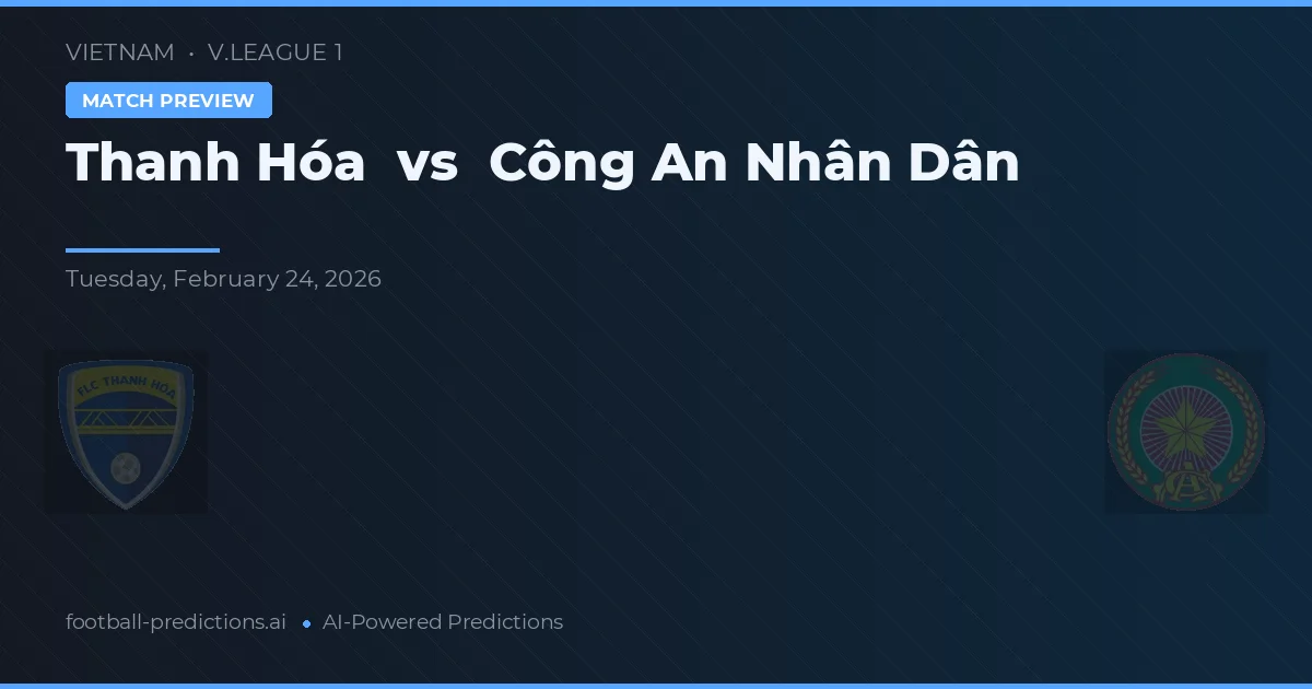 Thanh Hóa vs Công An Nhân Dân — Prognose und Spielvorschau