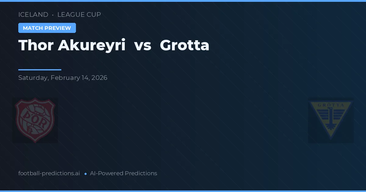 Thor Akureyri vs Grotta — prediksi dan pratinjau pertandingan