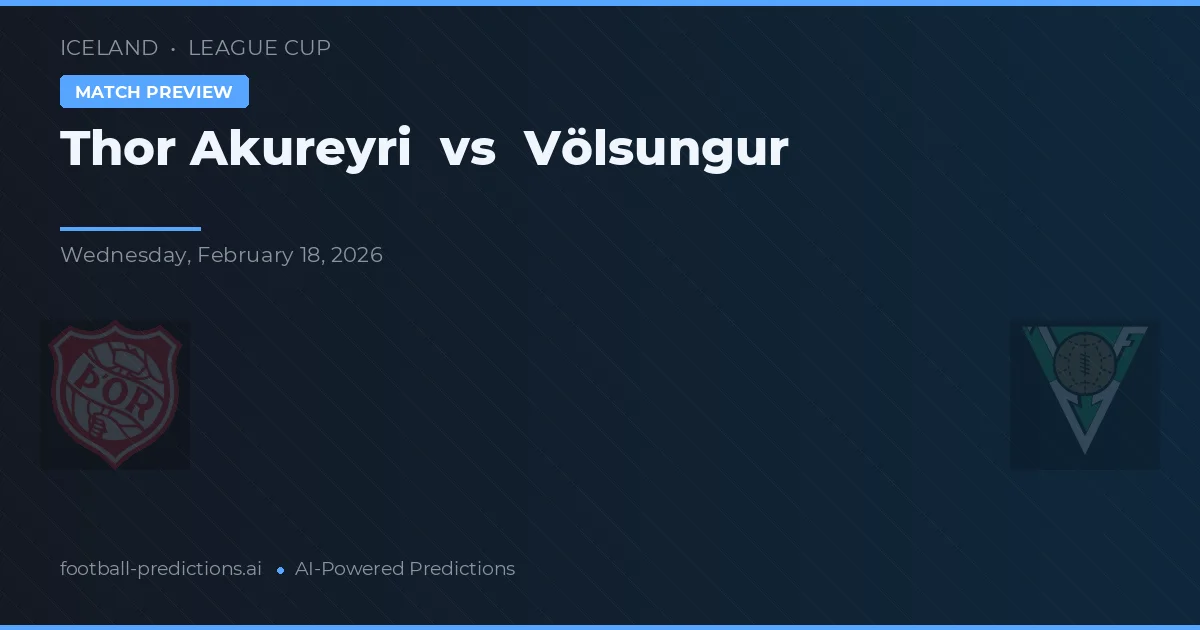 Thor Akureyri vs Völsungur — pronostic et avant-match