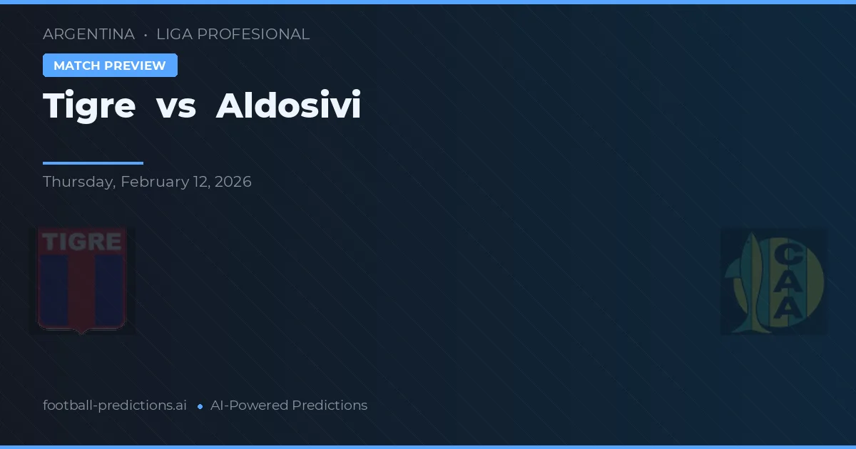 Tigre vs Aldosivi — pronostic et avant-match