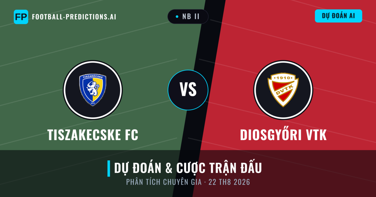 Tiszakecske FC vs Diosgyőri VTK — dự đoán và xem trước trận đấu