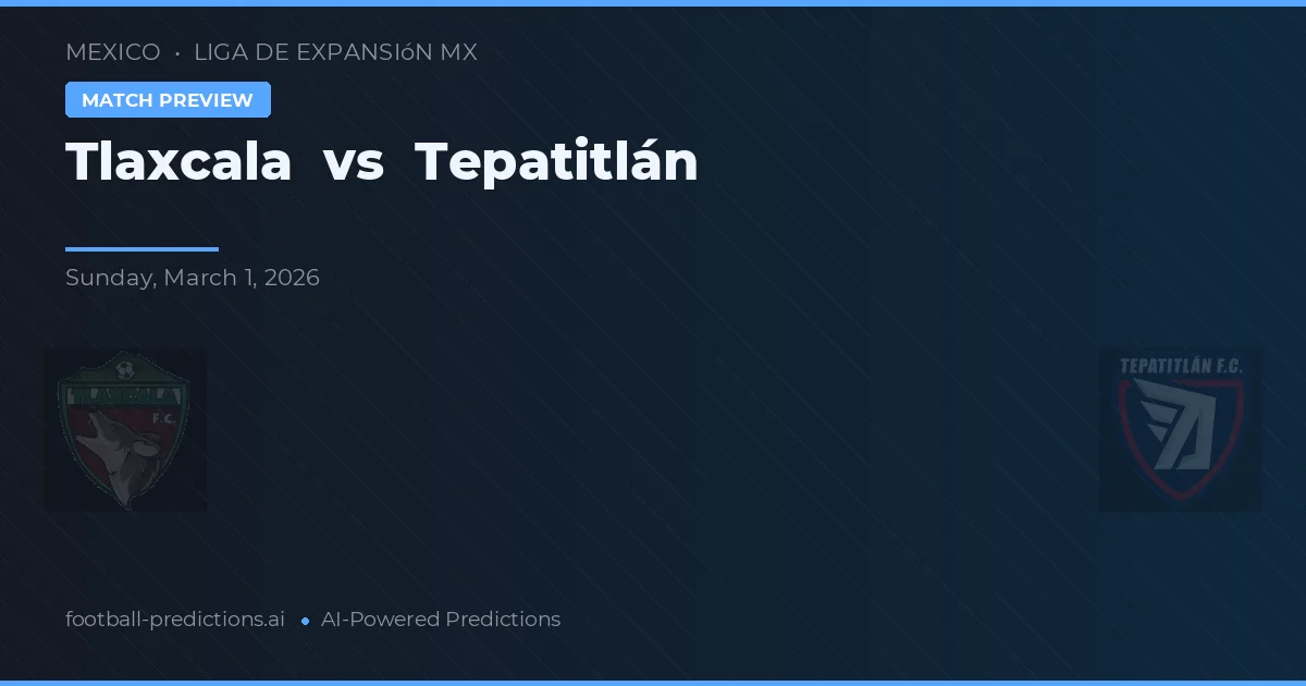 Tlaxcala vs Tepatitlán — Prognose und Spielvorschau