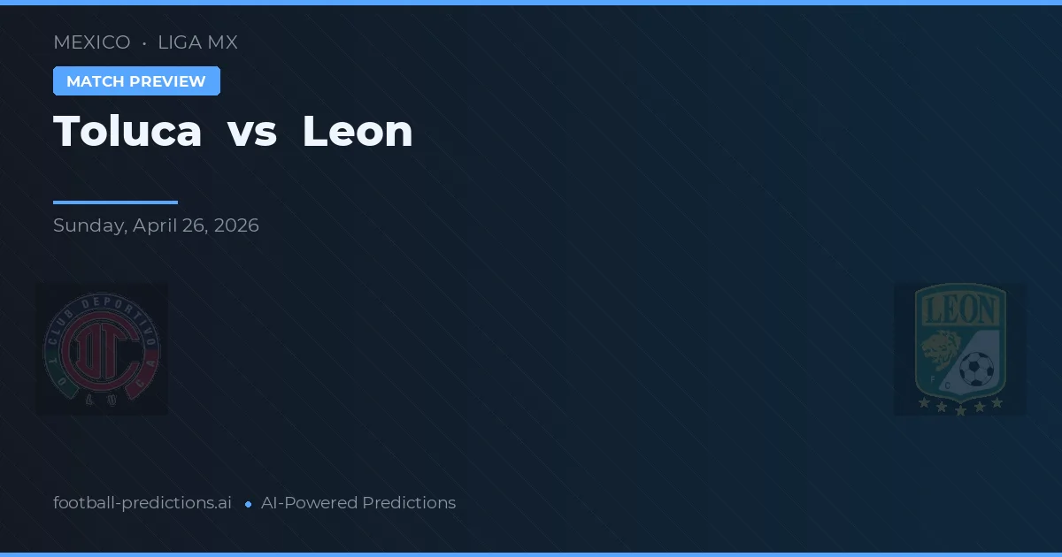Toluca vs Leon — prediksi dan pratinjau pertandingan