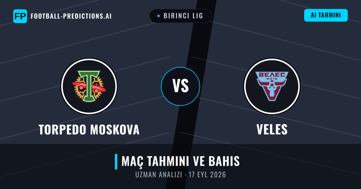 Torpedo Moskova - Veles — maç tahmini ve önizleme