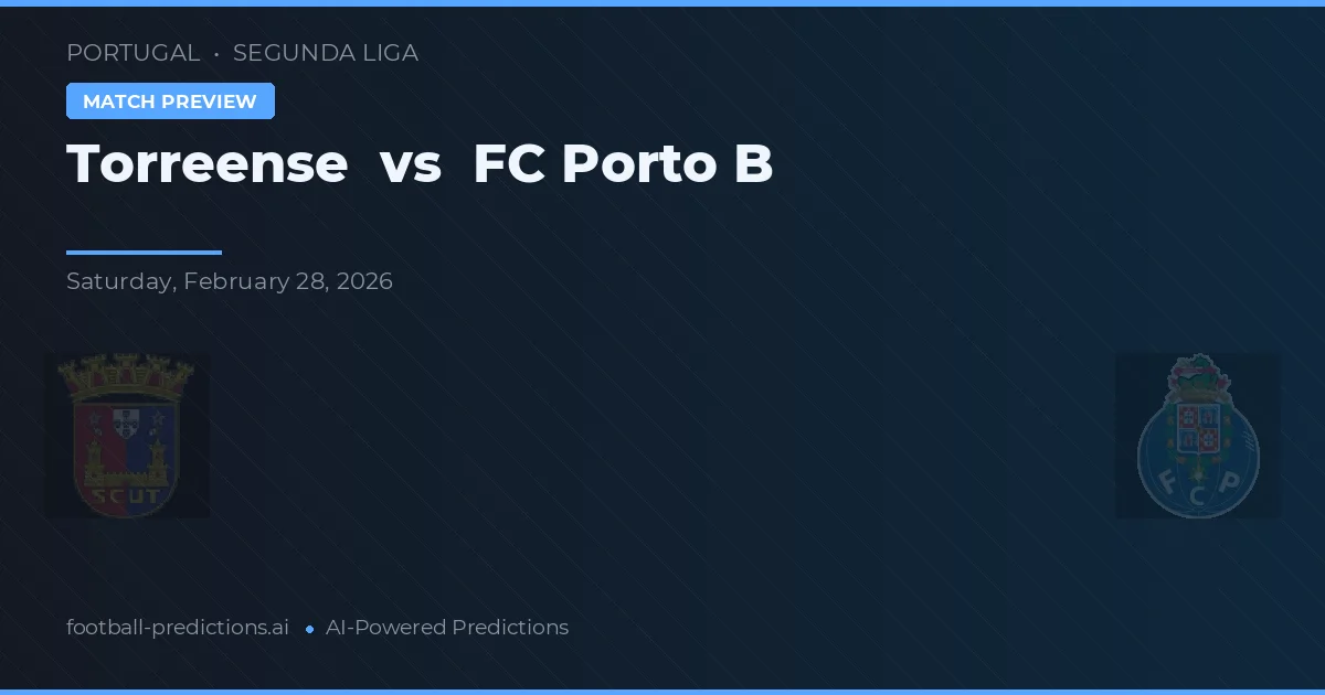Torreense - FC Porto B — maç tahmini ve önizleme