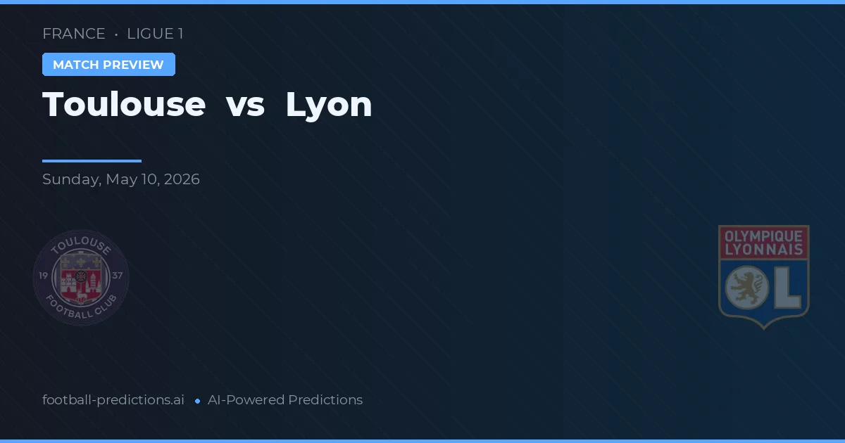 Toulouse vs Lyon — pronostic et avant-match