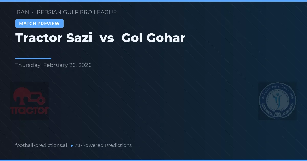 Tractor Sazi vs Gol Gohar — match prediction & preview