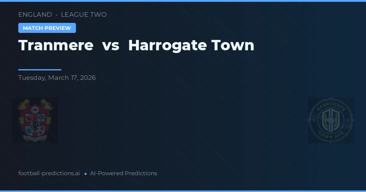 Tranmere Rovers vs Harrogate Town — Prognose und Spielvorschau