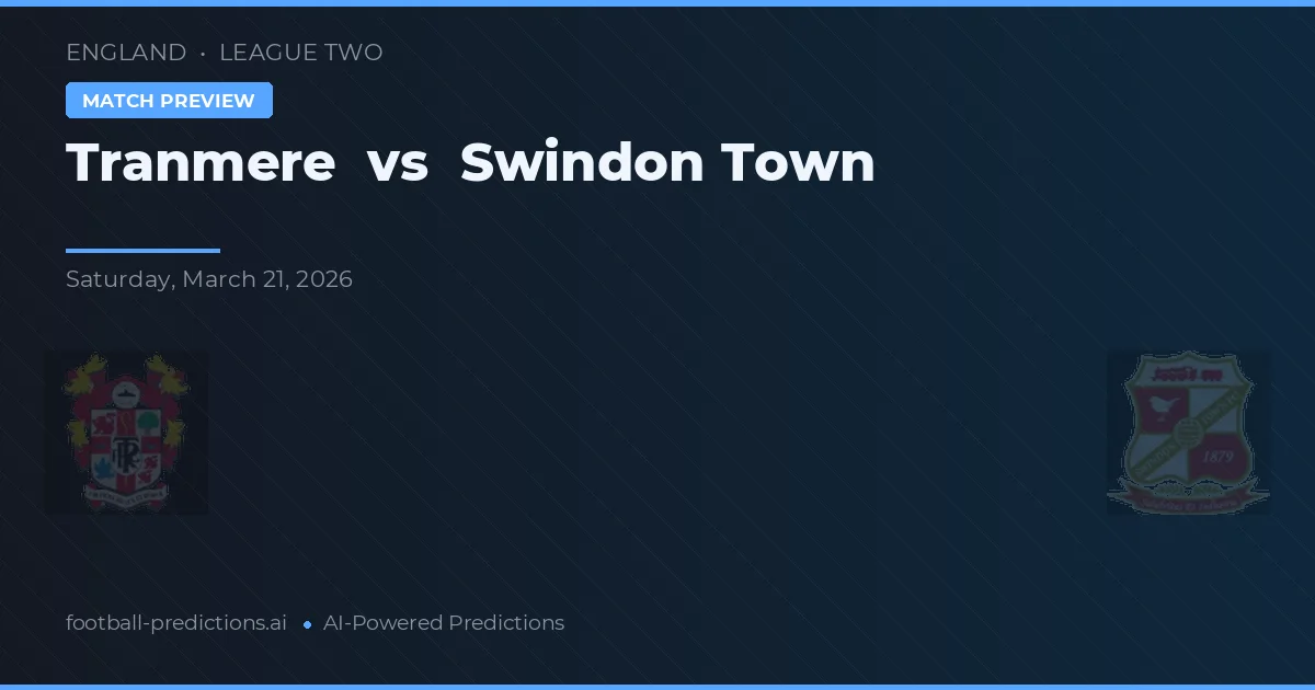 Tranmere vs Swindon Town — match prediction & preview
