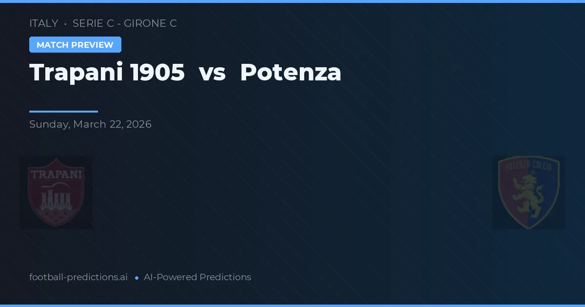 Trapani 1905 vs Potenza — match prediction & preview