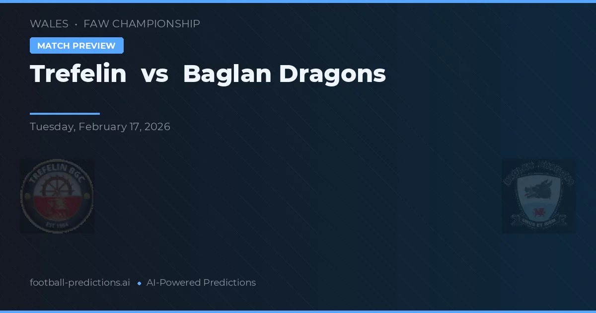 Trefelin vs Baglan Dragons — Prognose und Spielvorschau
