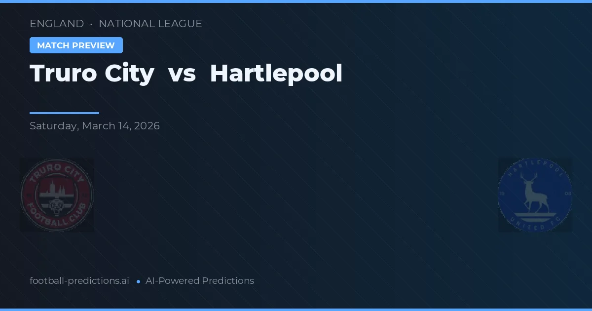 Truro City vs Hartlepool — match prediction & preview
