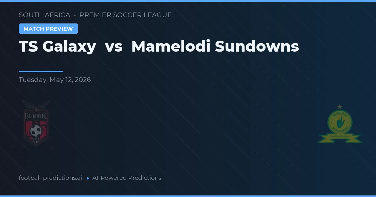TS Galaxy vs Mamelodi Sundowns — match prediction & preview