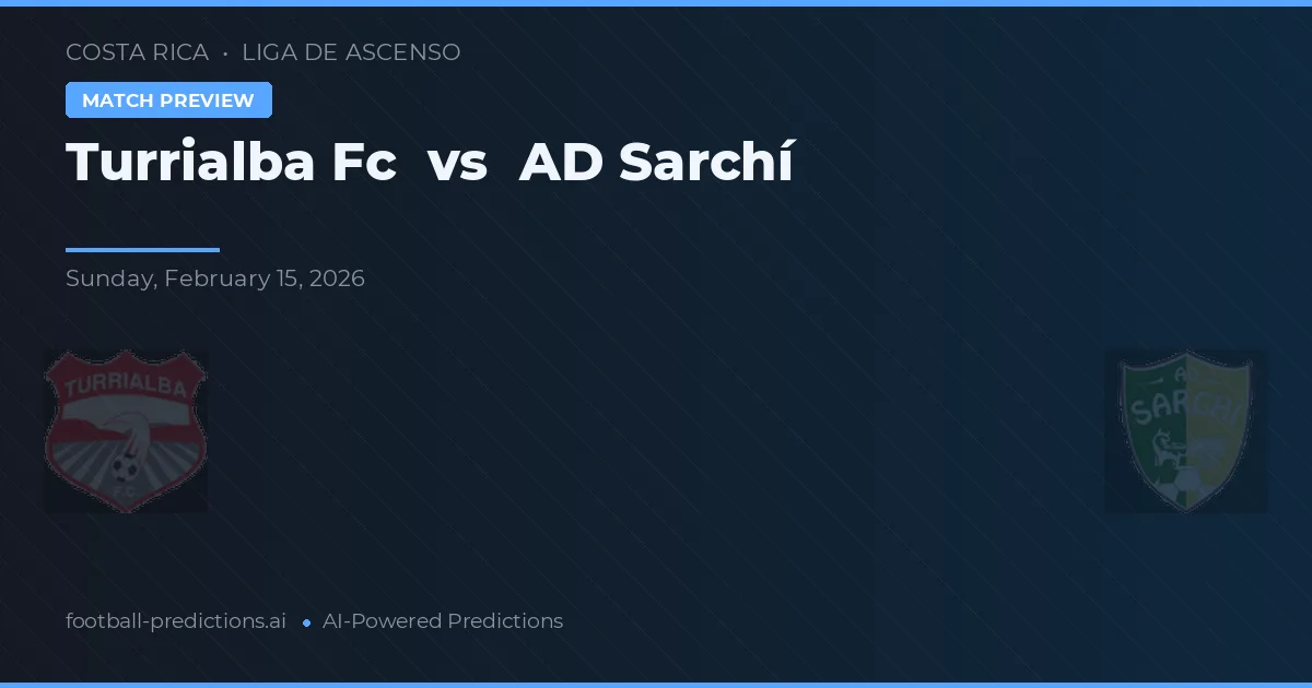 Turrialba FC vs AD Sarchí — dự đoán và xem trước trận đấu