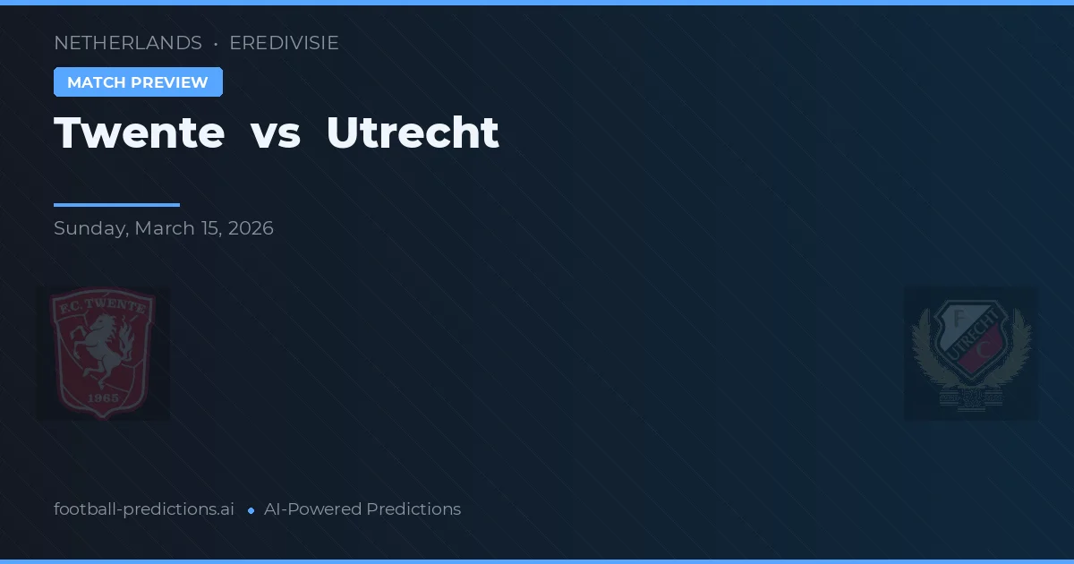 FC Twente vs Utrecht — dự đoán và xem trước trận đấu