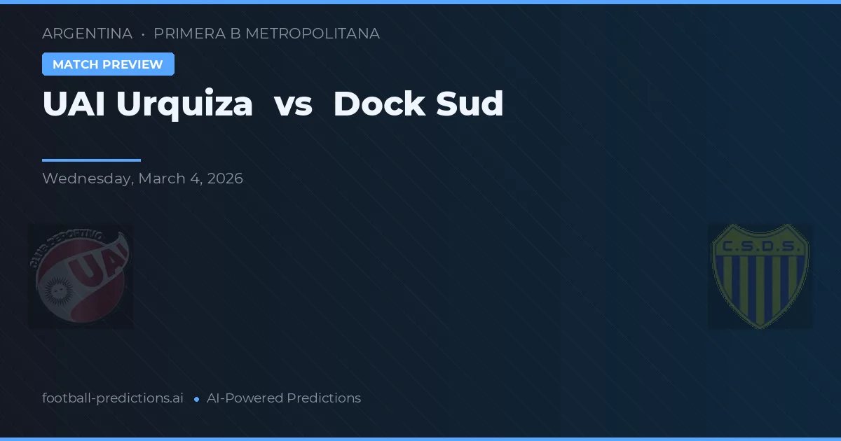 UAI Urquiza vs Dock Sud — pronostic et avant-match