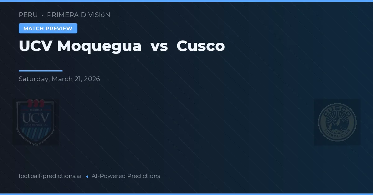 UCV Moquegua vs Cusco — prediksi dan pratinjau pertandingan