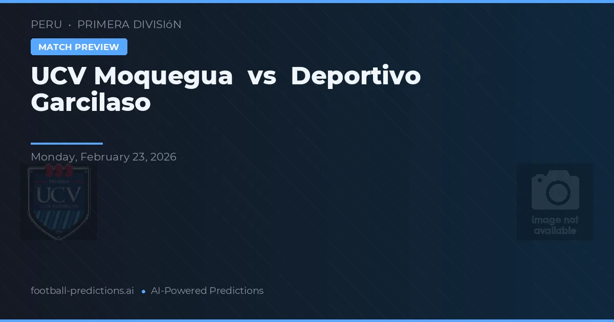 UCV Moquegua vs Deportivo Garcilaso — match prediction & preview