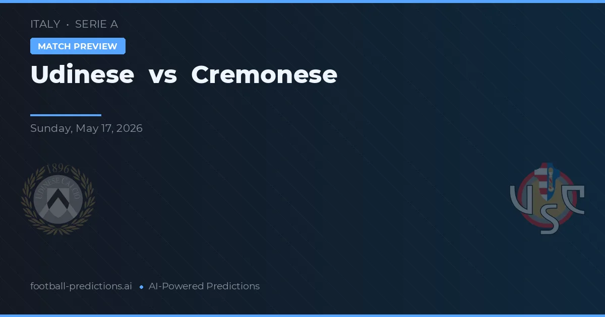 Udinese vs Cremonese — dự đoán và xem trước trận đấu