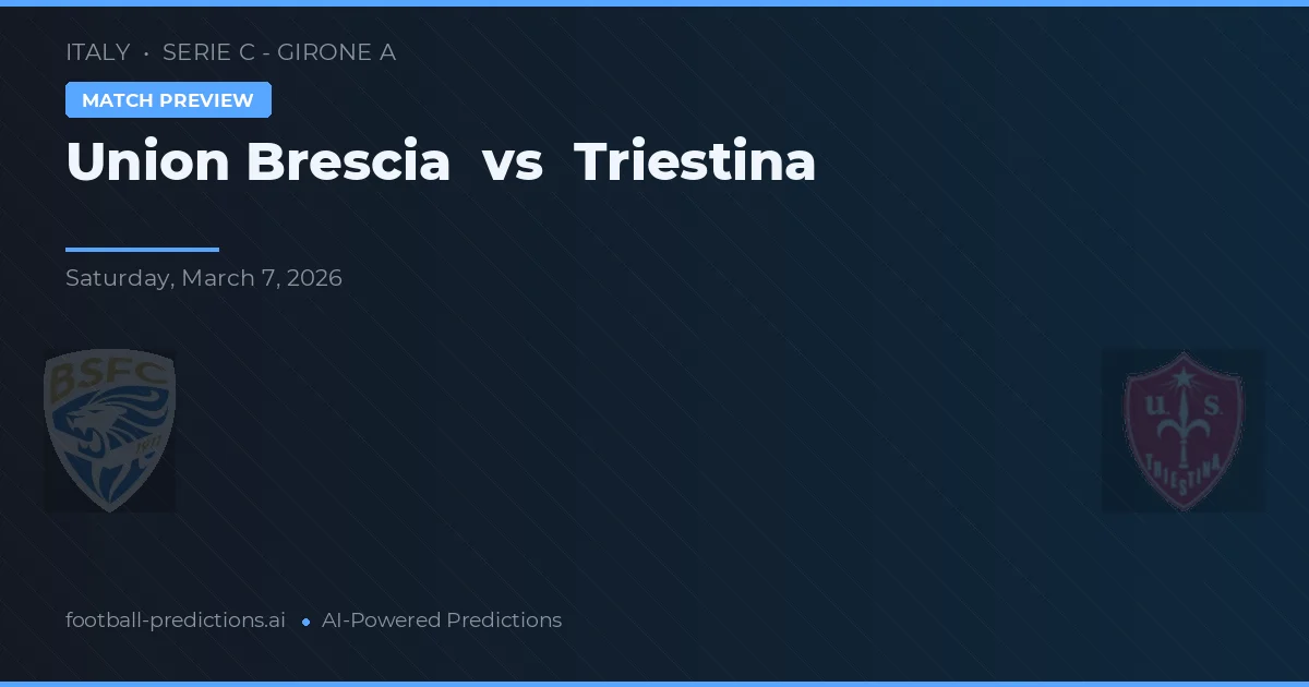 Union Brescia vs Triestina — match prediction & preview