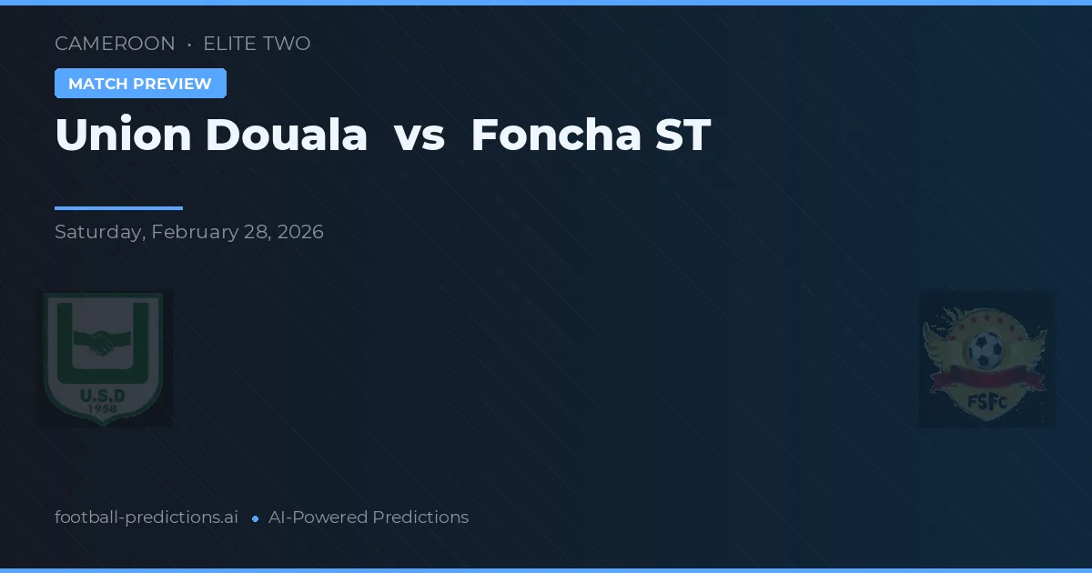 Union Douala vs Foncha ST — match prediction & preview