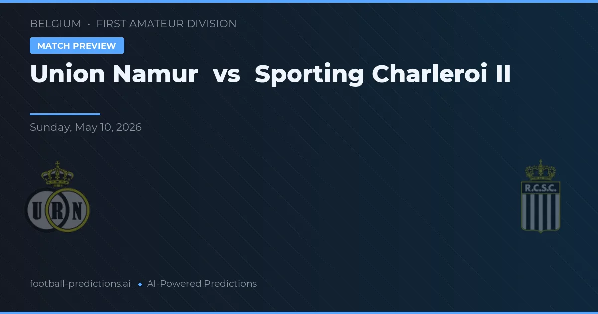 Union Namur vs Sporting Charleroi II — prediksi dan pratinjau pertandingan