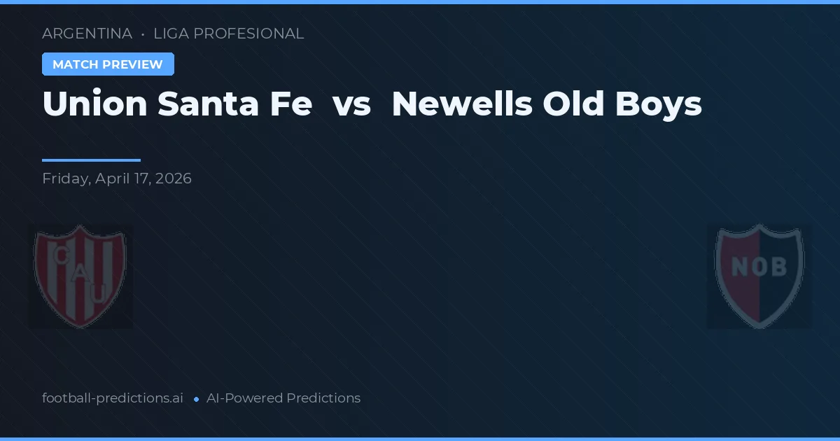 Union Santa Fe ضد نيوولز أولد بويز — توقعات ومعاينة المباراة
