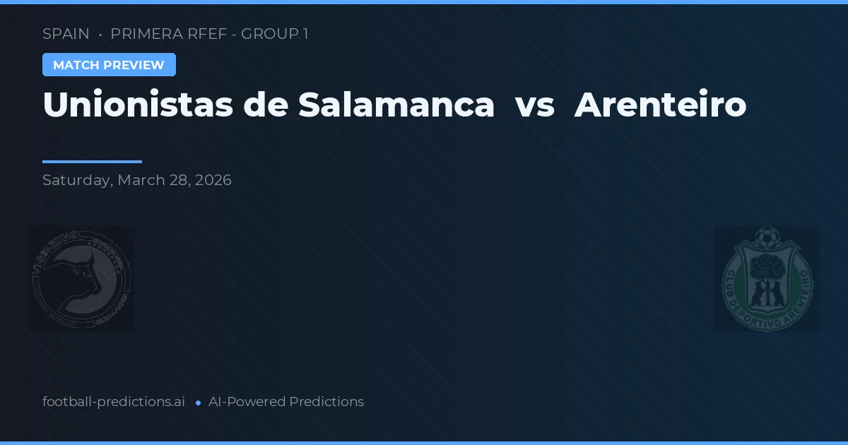 Unionistas de Salamanca vs Arenteiro — hula at preview ng laban