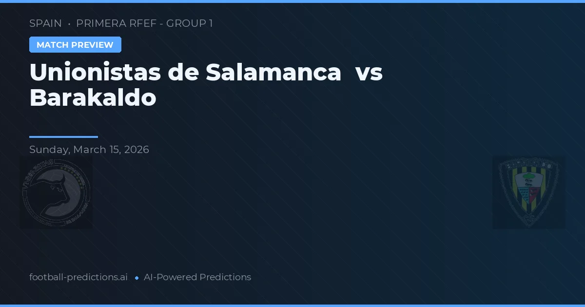Unionistas de Salamanca vs Barakaldo — prediksi dan pratinjau pertandingan