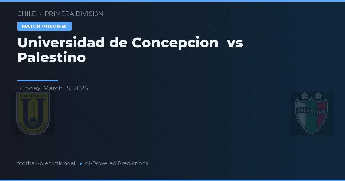 Université de Concepción vs Palestino — pronostic et avant-match