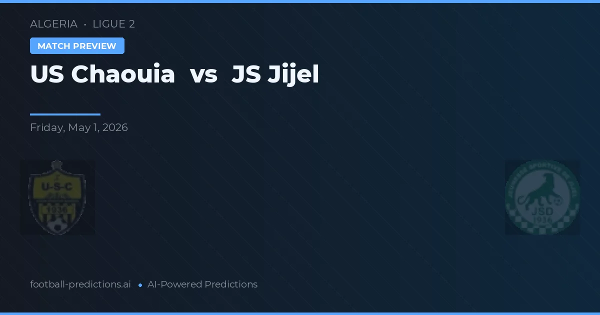 US Chaouia vs JS Jijel — pronostic et avant-match
