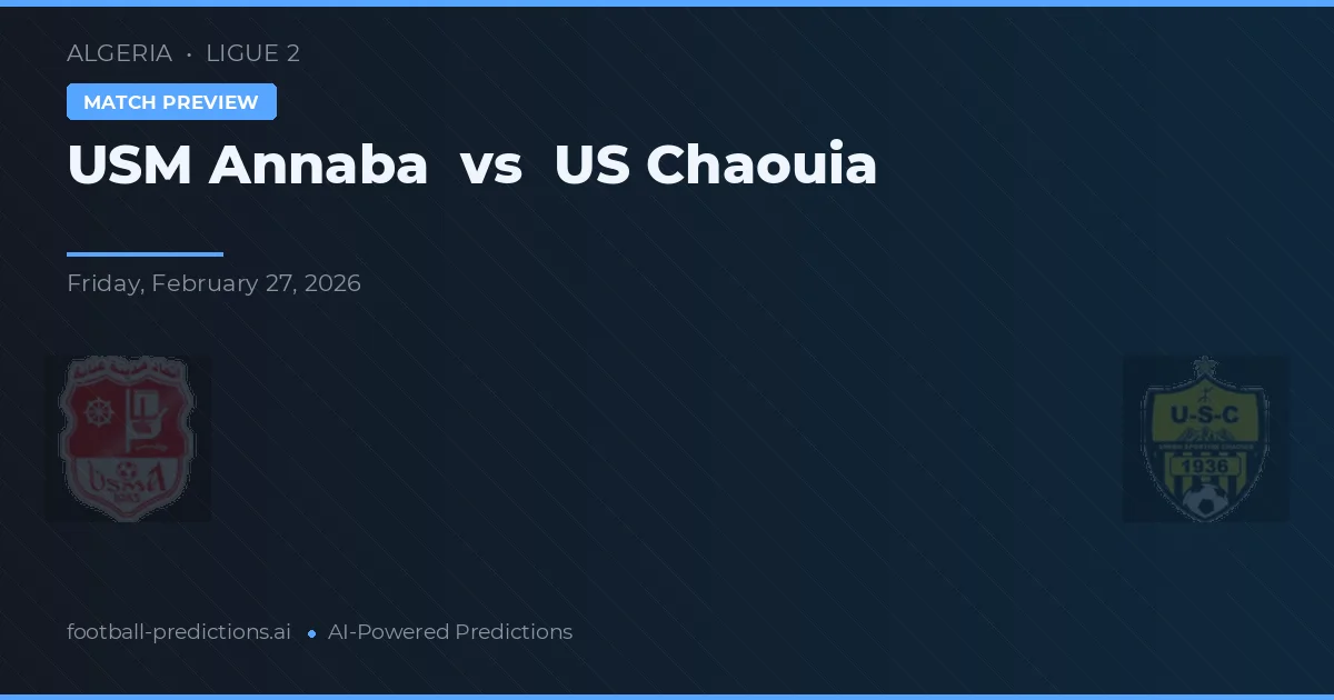 USM Annaba vs US Chaouia — pronostic et avant-match