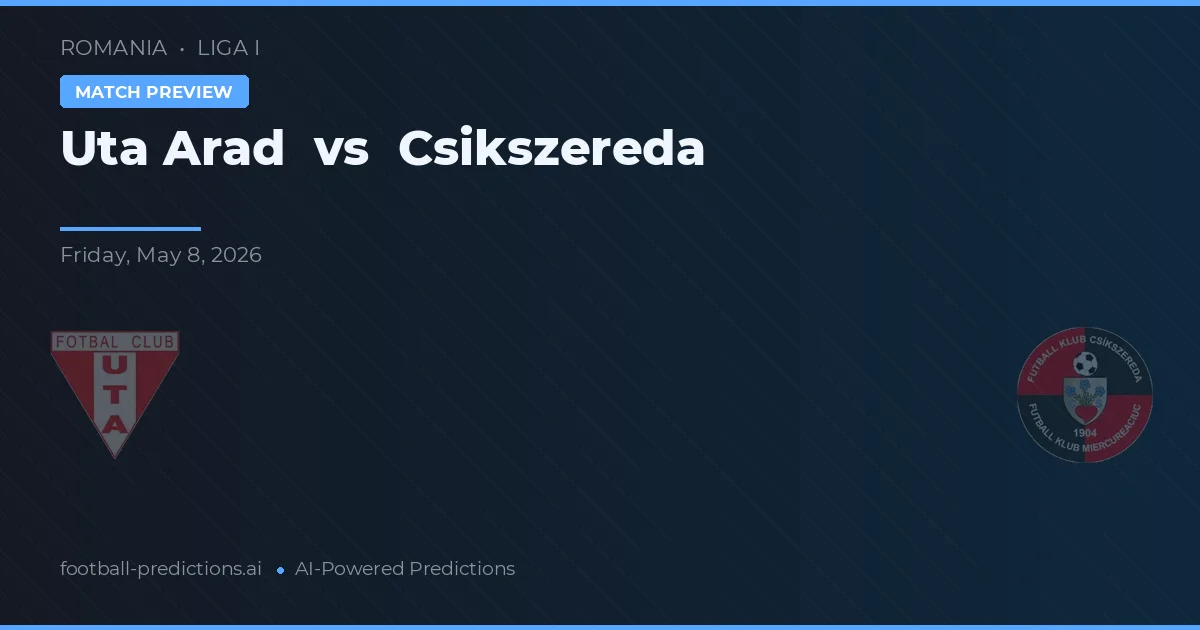 Uta Arad vs Csikszereda — prediksi dan pratinjau pertandingan