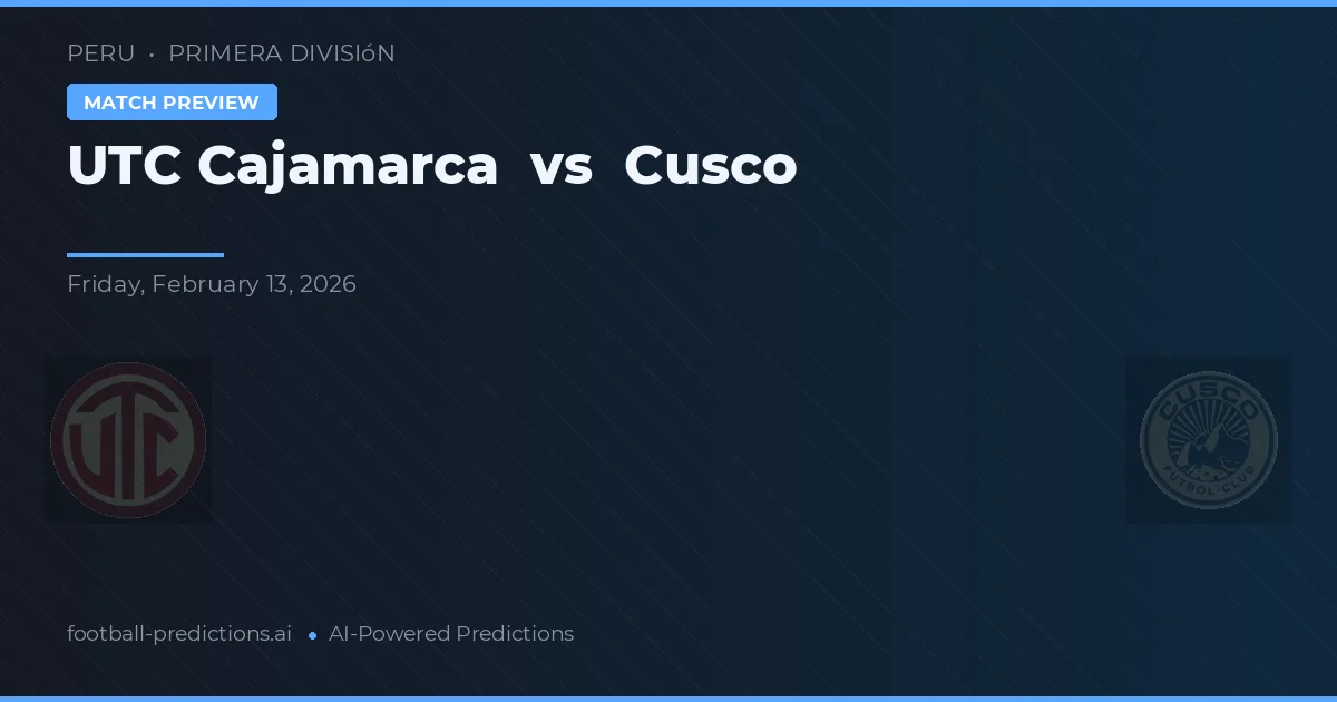 UTC Cajamarca vs Cusco — match prediction & preview